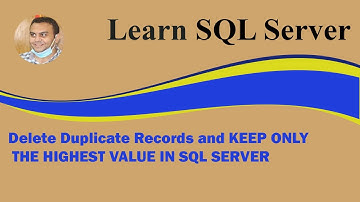 Delete Duplicate Records and KEEP ONLY THE HIGHEST VALUE IN SQL SERVER
