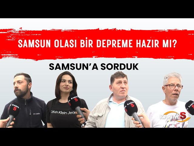 Samsunlulara Sorduk? Samsun Olası Bir Depreme Hazır Mı?