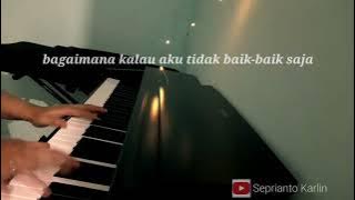 Bagaimana Kalau Aku Tidak Baik Baik Saja (Piano Cover) - Judika