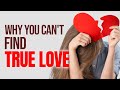 The #1 Thing That&#39;s Stopping You from Finding True Love