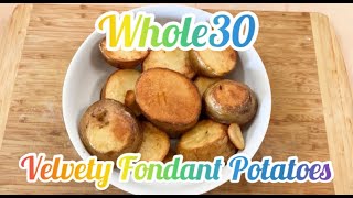 Whole30 Velvety Fondant Potatoes