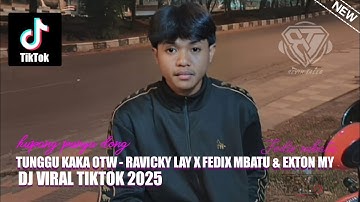 DJ TUNGGU KAKA OTW - [ RAVICKY LAY X FEDIX MBATU & EXTON MY ] #SPESIAL HBD