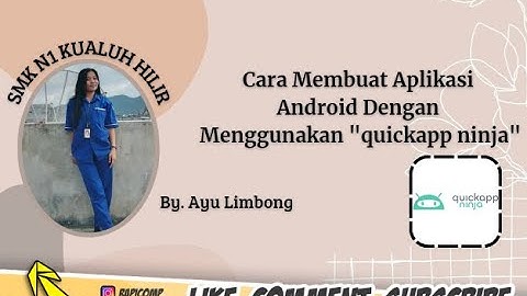 TUTORIAL LENGKAP CARA MEMBUAT APLIKASI ANDROID DARI APLIKASI QUICK APP NINJA BY.AYU LESTARI LIMBONG