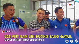 U23 Việt Nam lên đường sang Qatar, quyết chinh phục U23 châu Á | Nghệ An TV