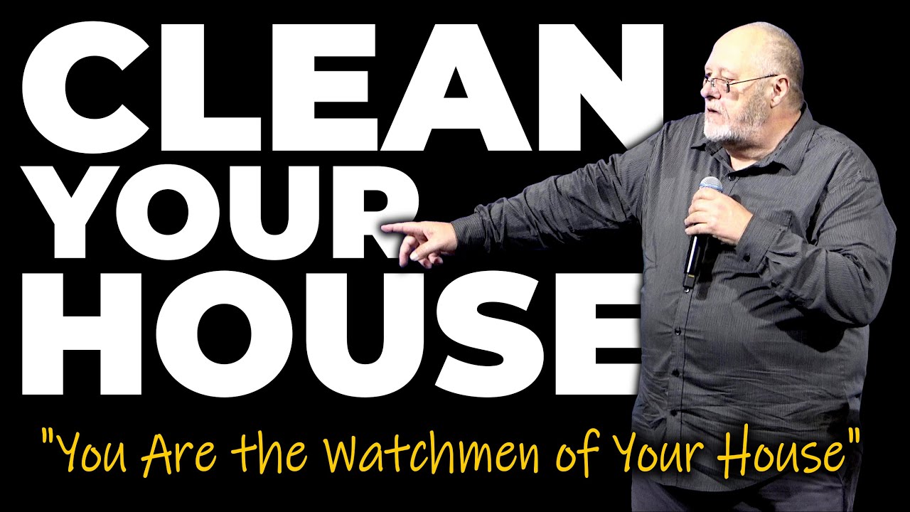 Clean Your House - You Are The Watchmen Of Your House (10.22.25)