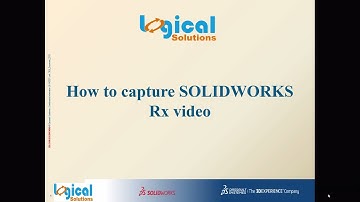 HOW TO CAPTURE SOLIDWORKS RX VIDEO
