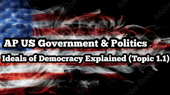 AP US Government & Politics: Ideals of Democracy Explained (Topic 1.1)