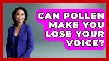 Can Pollen Make You Lose Your Voice? - Ear Nose Throat Expert