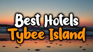 Best Hotels In Tybee Island - For Families, Couples, Work Trips, Luxury & Budget