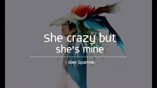 She crazy but she's mine - Alex Sparrow (Lyrics Video)