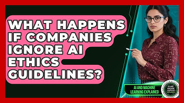 What Happens If Companies Ignore AI Ethics Guidelines? | AI and Machine Learning Explained News
