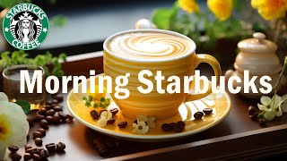 Happy Morning Starbucks Coffee Jazz  Positive Instrumental Jazz & Sweet Bossa Nova For A Good Day