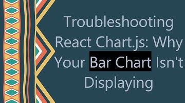 Troubleshooting React Chart.js: Why Your Bar Chart Isn