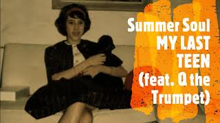 Summer Soul - My Last Teen (feat. Q the Trumpet)