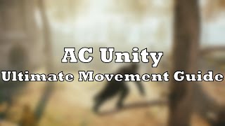 AC Unity | Ultimate Movement Guide