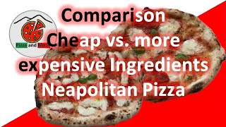 Neapolitan Pizza - cheap Ingredients vs expensive Ingredients