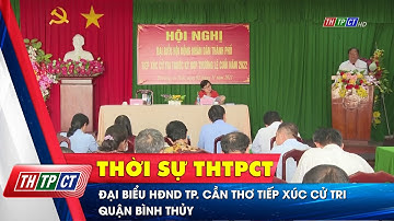 Đại biểu HĐND TP. Cần Thơ tiếp xúc cử tri quận Bình Thủy | Cần Thơ TV