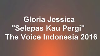 Gloria Jessica ' Selepas Kau Pergi - LA LUNA ' LYRIC |  The Voice Indonesia 2016