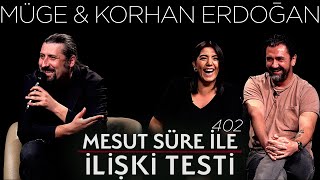Mesut Süre İle İlişki Testi | Konuklar: Müge \& Korhan Erdoğan