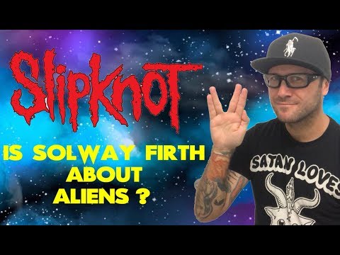 Slipknot Solway Firth Review - Is It About Aliens