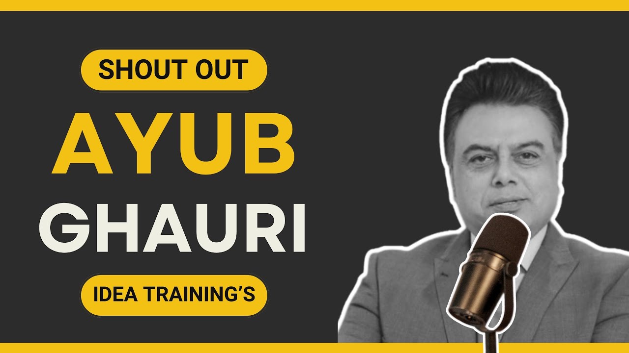 Mr. Ayub Ghauri | Shout Out | Idea Training's - YouTube