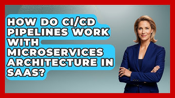 How Do CI/CD Pipelines Work With Microservices Architecture In SaaS? - The SaaS Pros Breakdown