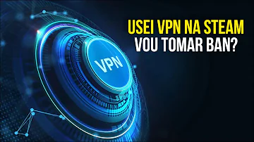 É proibido usar VPN na Steam?