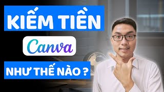 5 Cách Kiếm Tiền với Canva - Kiếm tiền online - Đức Anh MMO