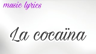 La cocaïna ( lyrics/paroles)