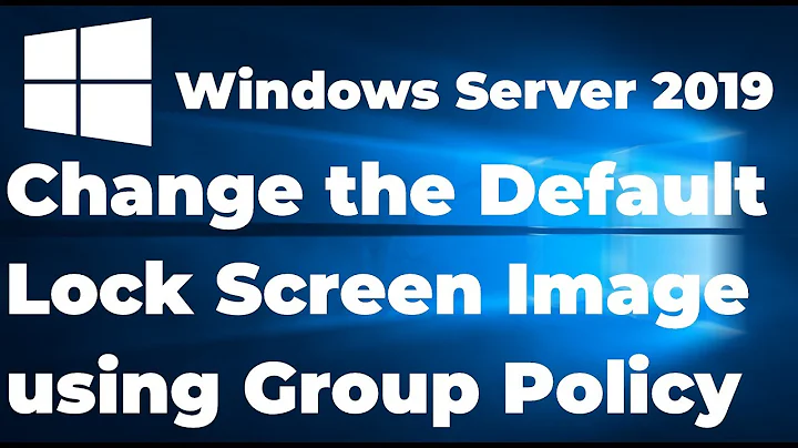 Change the Default Lock Screen Image using GPO | Windows Server 2019