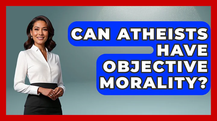 Can Atheists Have Objective Morality? - Learn About Atheism