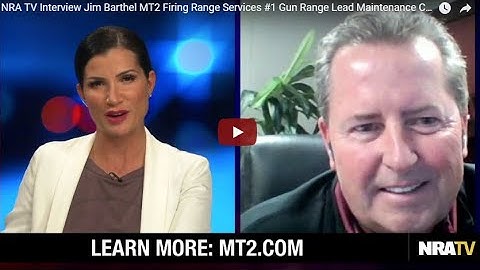 NRA TV Interview James Barthel  MT2 Firing Range Services #1 Gun Range Lead Maintenance Contractor