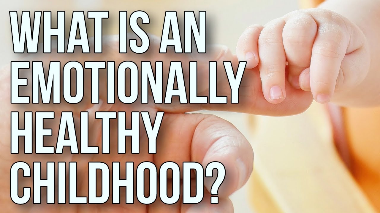 What Is an Emotionally-healthy Childhood?