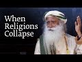 When Religions Collapse | Sadhguru