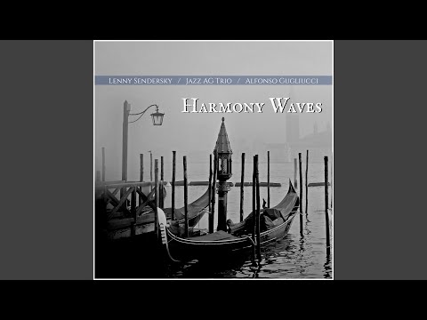 Lenny Sendersky, Jazz AG Trio & Alfonso Gugliucci - Harmony Waves