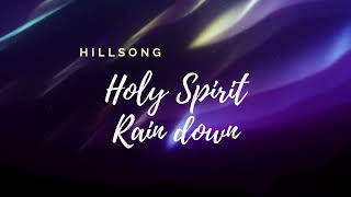 Holy Spirit Rain down  Hillsong     lyrics