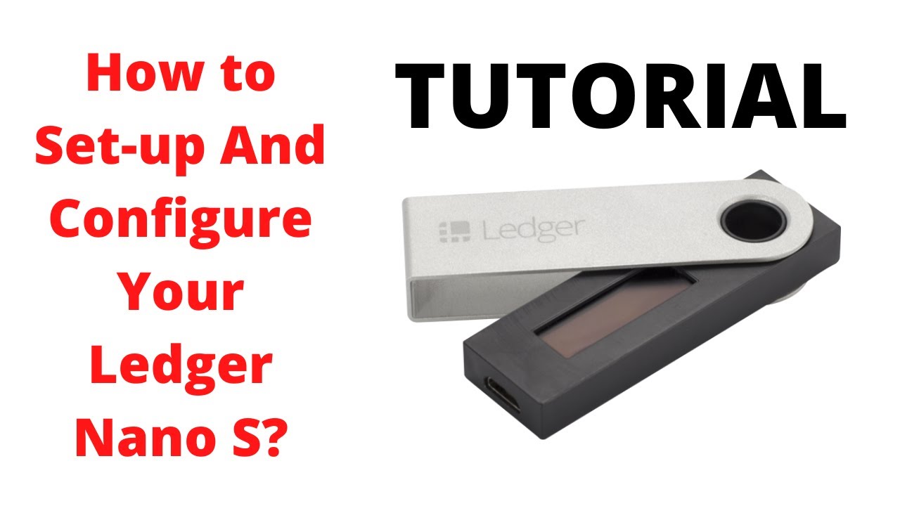 Complete Guide to Configure & Set-up your Ledger Nano S With Ledger ...