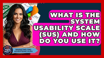 What Is The System Usability Scale (SUS) And How Do You Use It? - Marketing and Advertising Guru