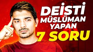 Samimi Bir Deisti Müslüman Yapan 7 Soru - Sözler Köşkü