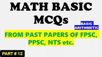 BASIC MATH, BASIC ARITHMETIC FOR FPSC, PPSC, NTS | Fpsc math mcqs with solution