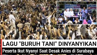 MERINDING!! LAGU 'BURUH TANI' PESERTA IKUT NYANYI SAAT DESAK ANIES DI SURABAYA