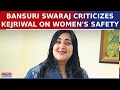Bansuri Swaraj Criticizes Kejriwal on Women&#39;s Safety, Highlights BJP&#39;s Wealth Creation Goals