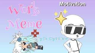 Work meme //Gacha life// *stress reliever* (Yes, I’m alive)