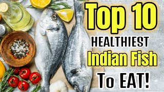 Top 10 HEALTHIEST Indian Fish Varieties You MUST EAT! | 10 BEST Healthiest Indian Fish To Eat!