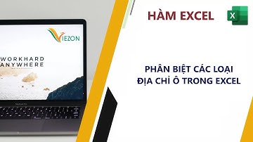 Excel Cơ bản: Bài 13 - Phân biệt các loại địa chỉ ô trong Excel