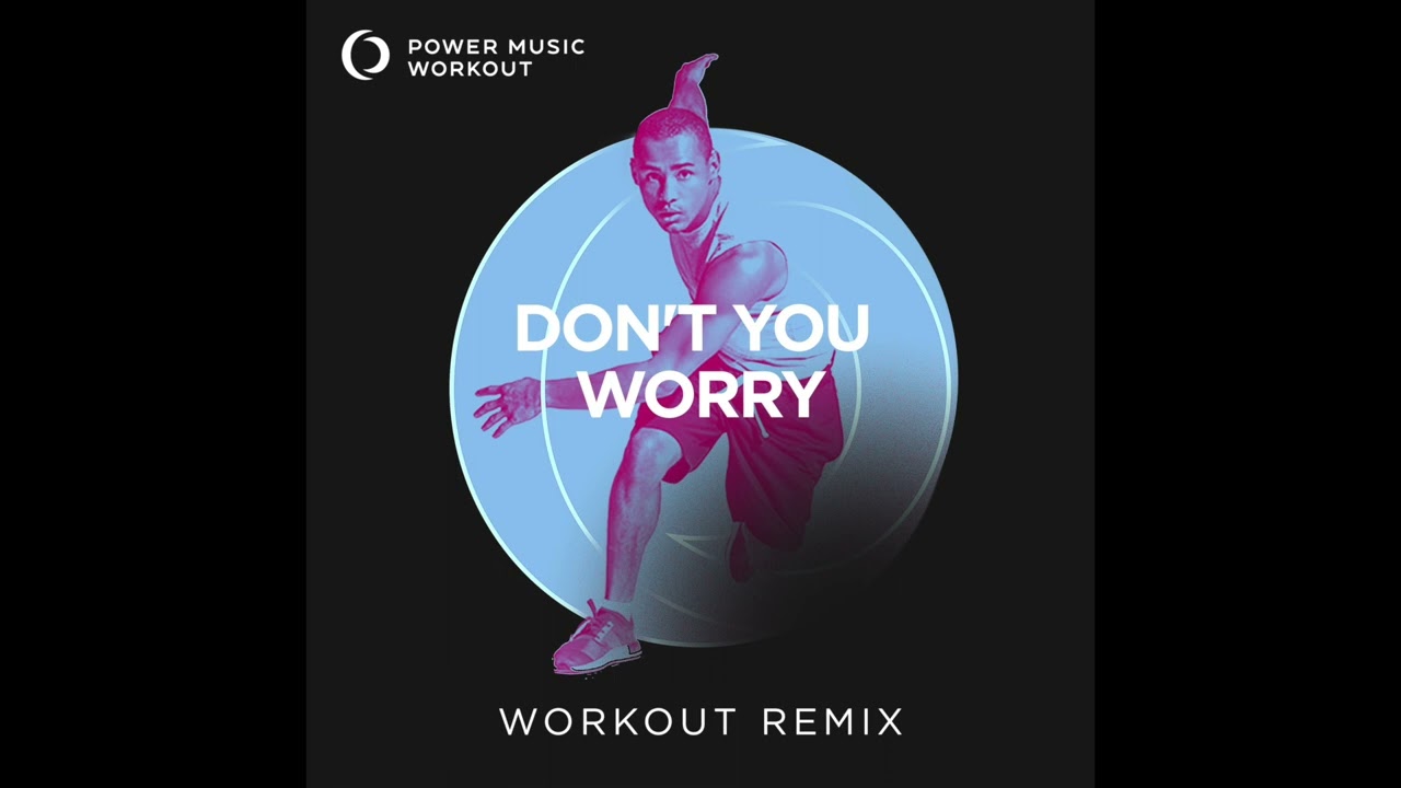 Don't You Worry (Extended Workout Mix) by Power Music Workout