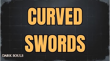 Dark Souls – ALL CURVED SWORDS (Max Upgrades & Movesets)