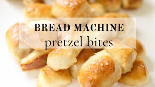 BREAD MACHINE PRETZEL BITES | Homemade pretzel bites using a bread machine