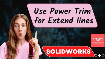 SOLIDWORKS - USE POWER TRIM FOR EXTEND LINES | SOLIDWORKS TUTORIALS  EXPLAIN CAD | SOLIDWORKS TRICKS