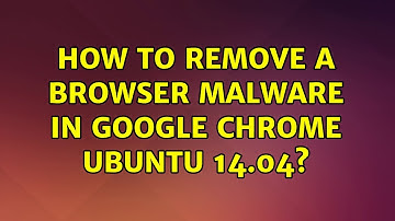 Ubuntu: How to remove a browser malware in google chrome Ubuntu 14.04? (2 Solutions!!)